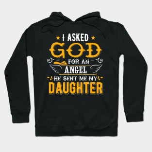 I asked god for an angel he sent me my daughter Hoodie